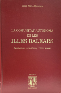 <strong>La Comunitat Autnoma de les Illes Balears. Institucions, competncies i rgim jurdic</strong>